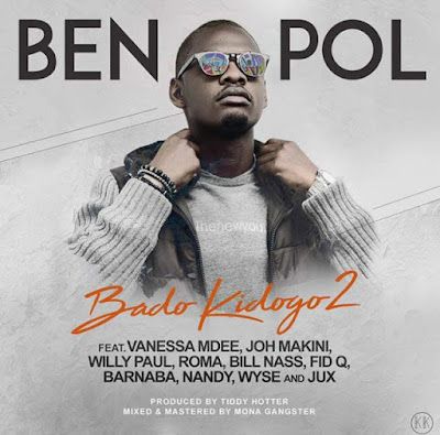 Audio: Ben Pol ft Vanessa Mdee, Joh Makini, Willy Paul, Roma, Billnass, Fid Q, Barnaba, Nandy, Wyse & Jux - Bado Kidogo 2 (Mp3 Download) - KibaBoy