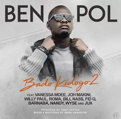 Audio: Ben Pol ft Vanessa Mdee, Joh Makini, Willy Paul, Roma, Billnass, Fid Q, Barnaba, Nandy, Wyse & Jux - Bado Kidogo 2 (Mp3 Download)