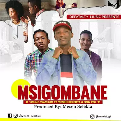 Audio: Young Wachuo Ft. Mesen Selekta & Don Pol – Msigombane (Mp3 Download)