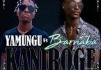 Audio: Yamungu Ft Barnaba - KANIROGE (Mp3 Download) - KibaBoy