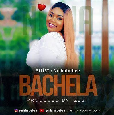 Audio: Nisha Bebee – Bachela (Mp3 Download) - KibaBoy