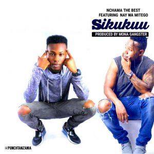 Audio: Nchama The Best ft Nay Wa Mitego – Sikukuu (Mp3 Download) - KibaBoy