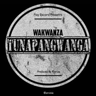Audio: Wakwanza – Tunapangwanga (Mp3 Download)