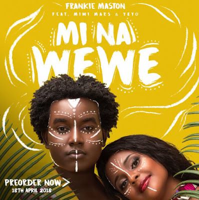 Audio: Frankie Maston Ft. Mimi Mars & Yeyo - Mi Na Wewe (Mp3 Download) - KibaBoy