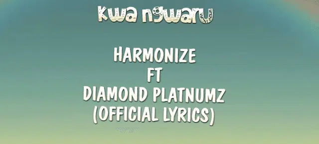 Lyrics VIDEO: Harmonize ft Diamond Platnumz - Kwa Ngwaru (Mp4 Download)