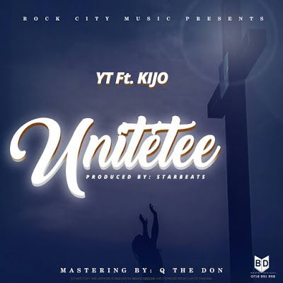 Audio: YT Ft. Kijo – Unitete (Mp3 Download) - KibaBoy