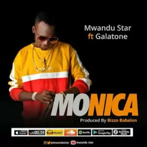 Audio: Mwandu Star Ft. Galatone – Monica (Mp3 Download)