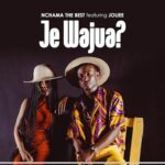 Audio: Nchama The Best Ft. Joliee – Je Wajua (Mp3 Download) - KibaBoy