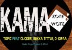 Audio: Topic ft Clicker, Bekka Tittle & G Kifaa – Kama Wote (Mp3 Download) - KibaBoy