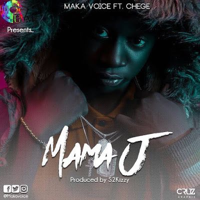 Audio: Maka Voice ft Chege – Mama J (Mp3 Download) - KibaBoy