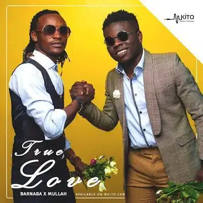 Audio: Barnaba Ft. Mullah - True Love (Mp3 Download)