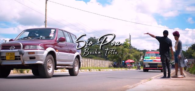 VIDEO: Becka Title - Sio Poa (Mp4 Download) - KibaBoy