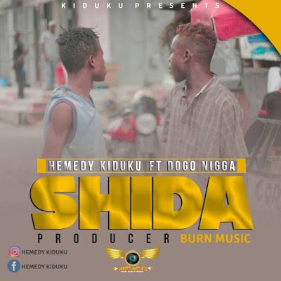 Audio: Hemedi Kiduku Ft. Dogo Nigga - SHIDA (Mp3 Download) - KibaBoy