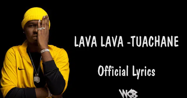 Lyrics VIDEO: Lava Lava - Tuachane (Mp4 Download)