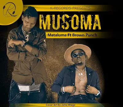 Audio: Mataluma ft Brown Punch – Musoma (Mp3 Download)