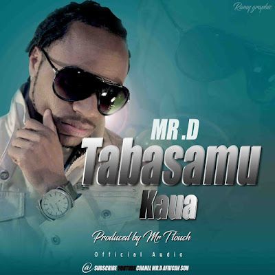 Audio: Mr. D – Tabasamu Kaua (Mp3 Download) - KibaBoy