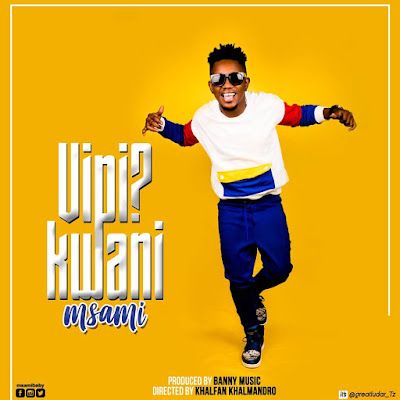 Audio: Msami - Vipi Kwani (Mp3 Download) - KibaBoy