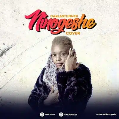 Audio: Carla Stunner – Ninogeshe Cover (Mp3 Download)