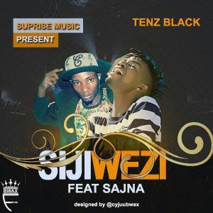 Audio: Tenz Black Ft. Sajna – Sijiwezi (Mp3 Download) - KibaBoy