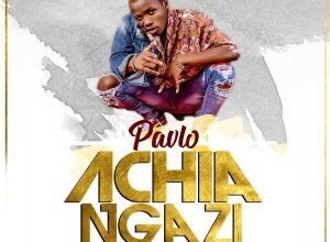 Audio: Pavlo – Achia Ngazi (Mp3 Download) - KibaBoy