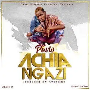 Audio: Pavlo – Achia Ngazi (Mp3 Download)