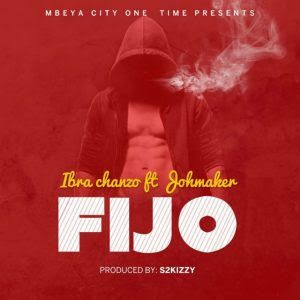 Audio: Ibra Chanzo Ft. Joh Maker – FIJO (Mp3 Download) - KibaBoy