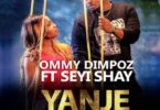 Audio: Ommy Dimpoz Ft. Seyi Shay – Yanje (Mp3 Download) - KibaBoy