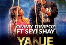 Audio: Ommy Dimpoz Ft. Seyi Shay – Yanje (Mp3 Download) - KibaBoy