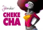 Audio: Joh Maker – Chekecha (Mp3 Download) - KibaBoy