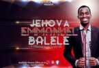 Audio: Emmanuel Balele – Jehova (Mp3 Download) - KibaBoy