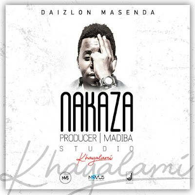 Audio: Daizlon - Nakaza (Mp3 Download) - KibaBoy