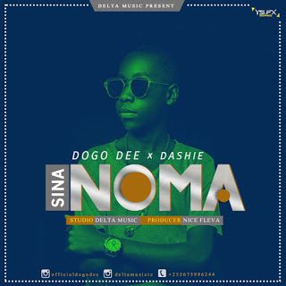 Audio: Dogo Dee Ft. Dashie - Sina Noma (Mp3 Download) - KibaBoy