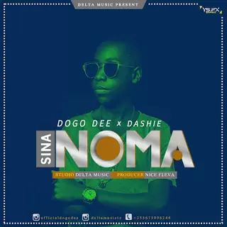 Audio: Dogo Dee Ft. Dashie - Sina Noma (Mp3 Download)