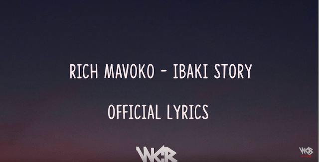 Lyrics VIDEO: Rich Mavoko - Ibaki Story (Mp4 Downoad) - KibaBoy