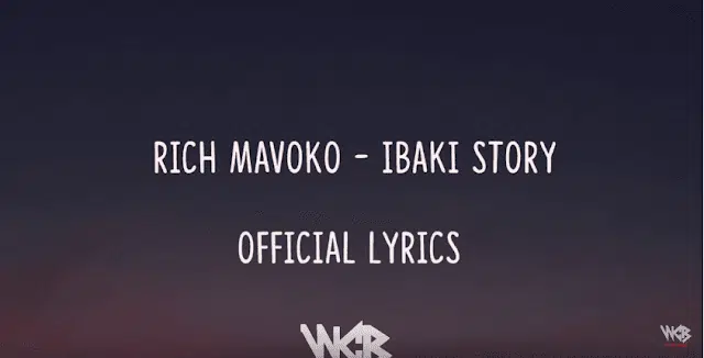 Lyrics VIDEO: Rich Mavoko - Ibaki Story (Mp4 Downoad)
