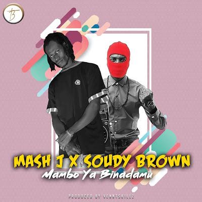 Audio: Mash J Ft. Soudy Brown – Mambo Ya Binadamu (Mp3 Download) - KibaBoy