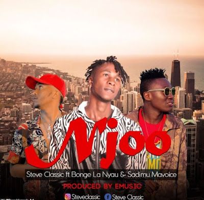 Audio: Steve Classic Ft. Bonge La Nyau & Sadimu Mavoice – Njoo (Mp3 Download) - KibaBoy