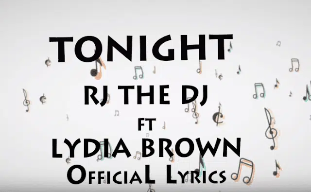 Lyrics VIDEO: Rj The Dj Ft. Lydia Brown - Tonight (Mp4 Download)