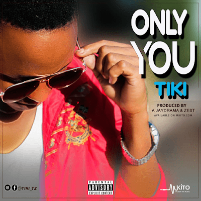 Audio: Tiki – Only You (Mp3 Download) - KibaBoy