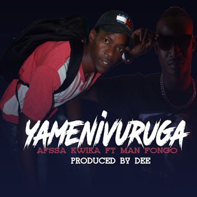 Audio: Afssa Kwika Ft. Man Fongo - Yamenivuruga (Mp3 Download) - KibaBoy