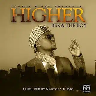 Audio: Beka The Boy – Higher (Mp3 Download)