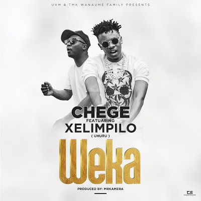 Audio: Chege Ft. Xelimpilo (Uhuru) - Weka (Mp3 Download) - KibaBoy