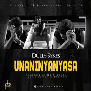 Audio: Dully Sykes - Unaninyanyasa (Mp3 Download)