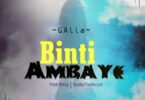 Audio: Galla – Binti Ambaye (Mp3 Download) - KibaBoy