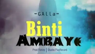 Audio: Galla – Binti Ambaye (Mp3 Download)