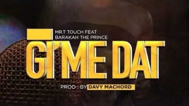 Audio: Mr T Touch Ft. Baraka The Prince - Gime Dat (Mp3 Download) - KibaBoy