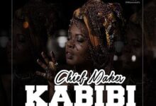 Audio: Chief Maker – KABIBI (Mp3 Download) - KibaBoy