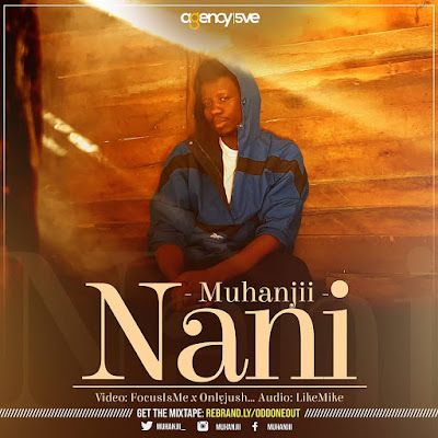 Audio: Muhanjii – Nani (Mp3 Download) - KibaBoy