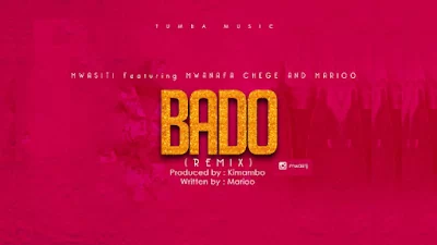 Audio: Mwasiti Ft. MwanaFa , Chege & Marioo - Bado Remix (Mp3 Download)