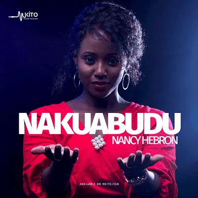 Audio: Nancy Hebron – Nakuabudu (Mp3 Download)